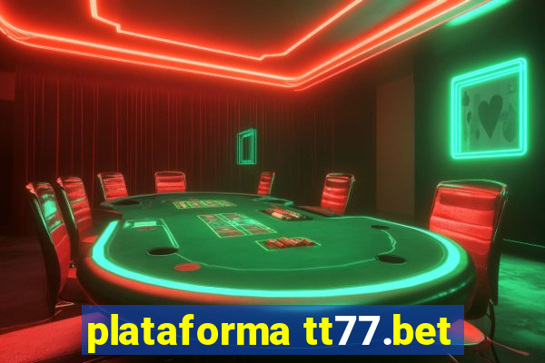 plataforma tt77.bet